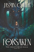 Forsaken - The Draevorian Saga By Jasmin Oliver