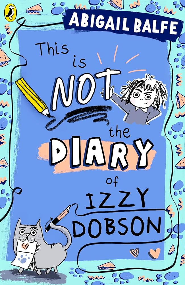 This is NOT the Diary of Izzy Dobson: The first book in a hilarious new illustrated series from the bestselling author cover image