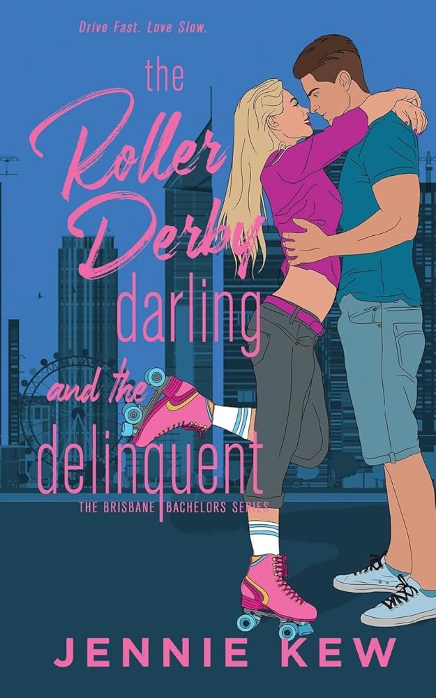 The Roller Derby Darling and The Delinquent: A Friends to Lovers Romance (The Brisbane Bachelors Series) cover image
