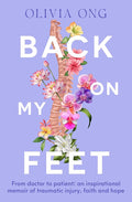 Back On My Feet: From doctor to patient, a moving and inspirational memoir of traumatic injury, faith and hope, for readers of Turia Pitt and Emma Carey cover image