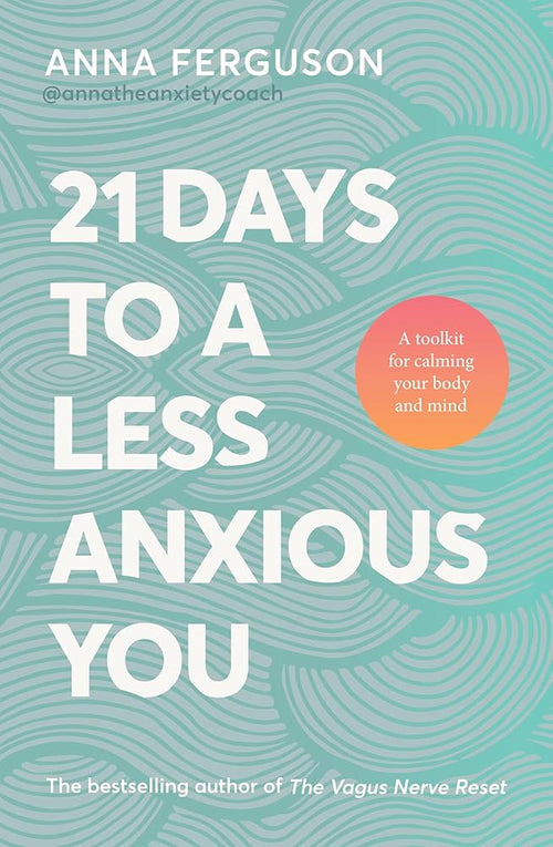 21 Days To A Less Anxious You: A toolkit for harnessing the vagus nerve, somatic healing and the power of your own body to soothe you physically and ... bestselling author of The Vagus Nerve Reset cover image