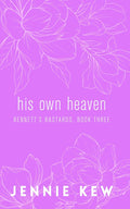 His Own Heaven: Discreet Edition (The Bennett's Bastards Series: The Discreet Editions) cover image