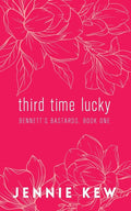 Third Time Lucky: Discreet Edition (The Bennett's Bastards Series: The Discreet Editions) cover image