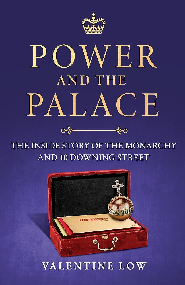 Power and the Palace: The explosive new royal book that reveals what happens between 10 Downing Street and Buckingham Palace in times of crisis cover image