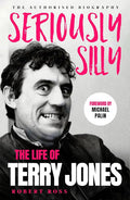 Seriously Silly: The Life of Terry Jones (the authorised biography) cover image
