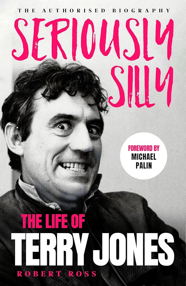 Seriously Silly: The Life of Terry Jones (the authorised biography) cover image
