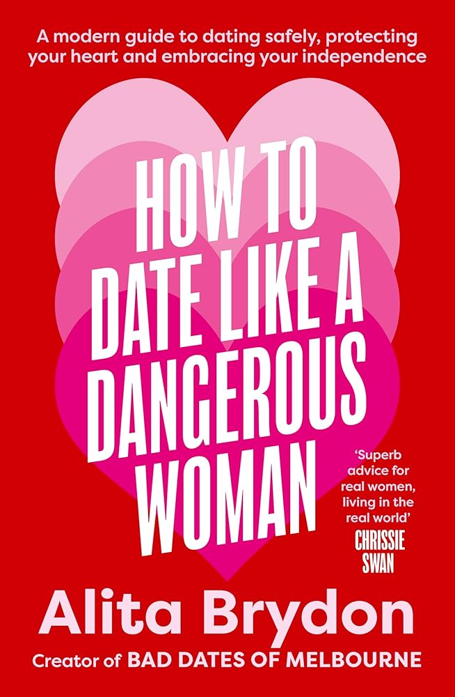 How to Date like a Dangerous Woman: An insightful and empowering guide to love, confidence and independence from Australia's top dating expert: A ... your heart and embracing your independence cover image