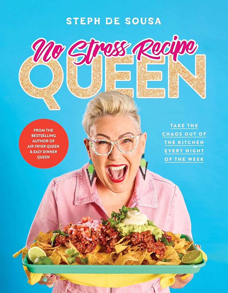 No Stress Recipe Queen: Take the chaos out of the kitchen every night of the week, from the MasterChef favourite and bestselling author of Air Fryer Queen and Easy Dinner Queen cover image