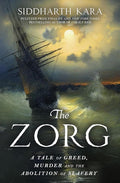 The Zorg: A Tale of Greed, Murder and the Abolition of Slavery cover image