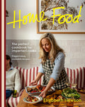 Home Food: The perfect cookbook for imperfect people: elegant ease, cookable recipes cover image