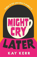 Might Cry Later: A hilarious, romantic, messy, autistic story cover image
