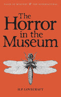 The Horror in the Museum: Collected Short Stories Volume Two (Tales of Mystery & the Supernatural) cover image