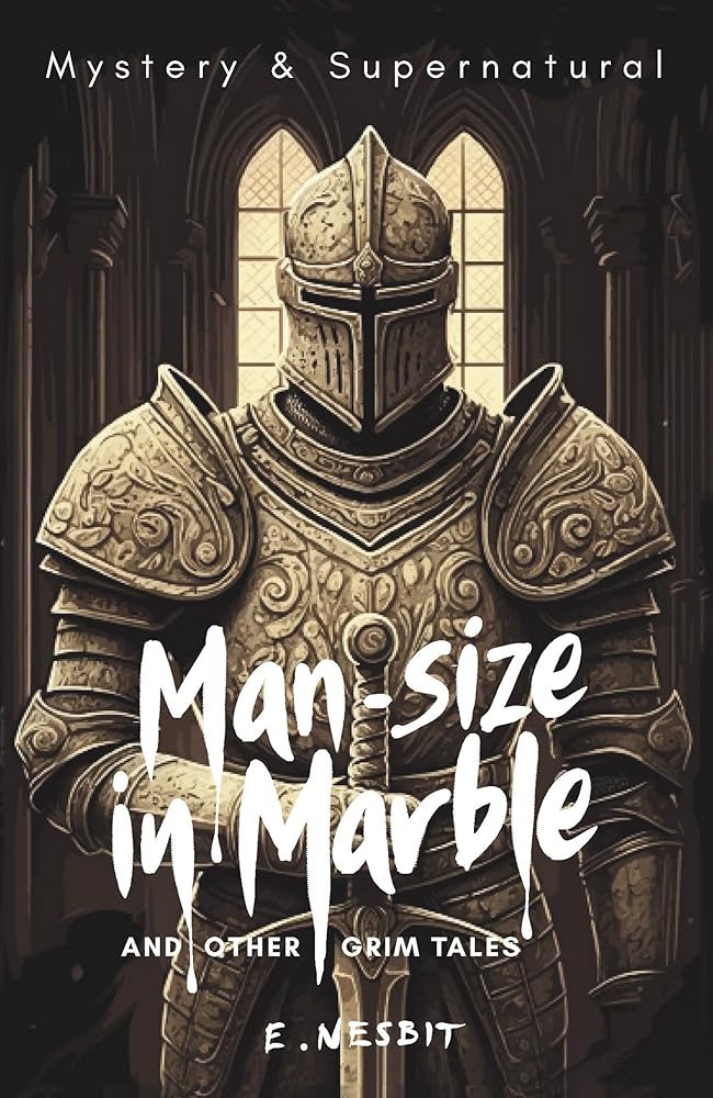 Man-Size in Marble and Other Grim Tales (Tales of Mystery & the Supernatural) cover image